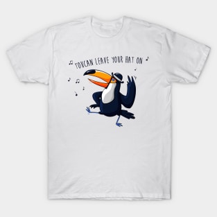 Toucan leave your hat on T-Shirt